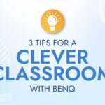 3 Tips for a Clever Classroom with BenQ